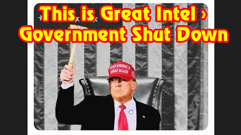 This is BIG Intel > Government Shut Down 2/24/23.