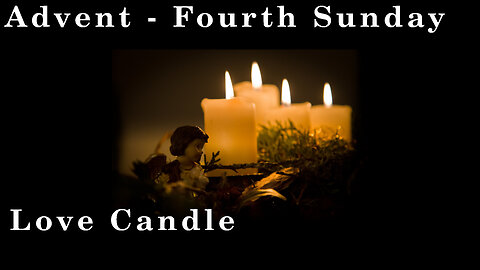 Advent - Fourth Sunday - Love Candle