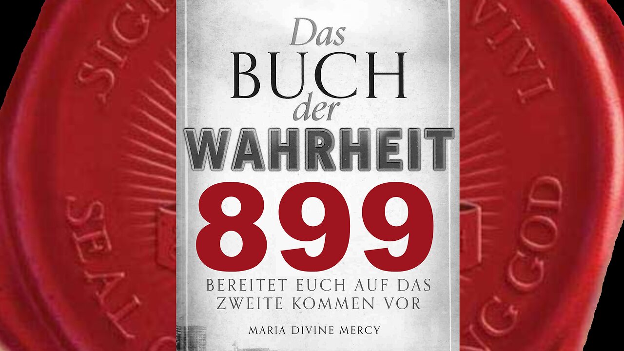 Ich wählte 12 einfache Männer, ungebildet & unkundig der Heiligen Schrift (Buch der Wahrheit Nr 899)