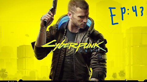 Cyberpunk 2077 EP43