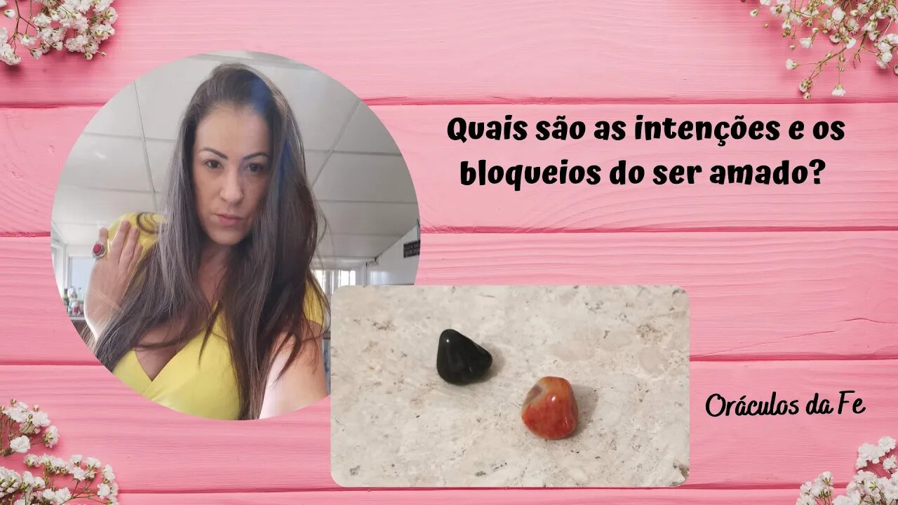 Quais são as intenções e os bloqueios do ser amado?