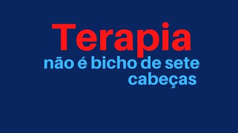 Terapia: Não é bicho de 7 cabeças