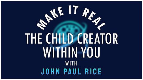 The Child Creator Within You - John Paul Rice