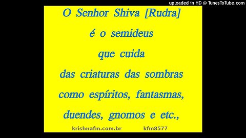 O Senhor Shiva [Rudra] é o semideus que cuida das criaturas das sombras como espíritos,... kfm8577