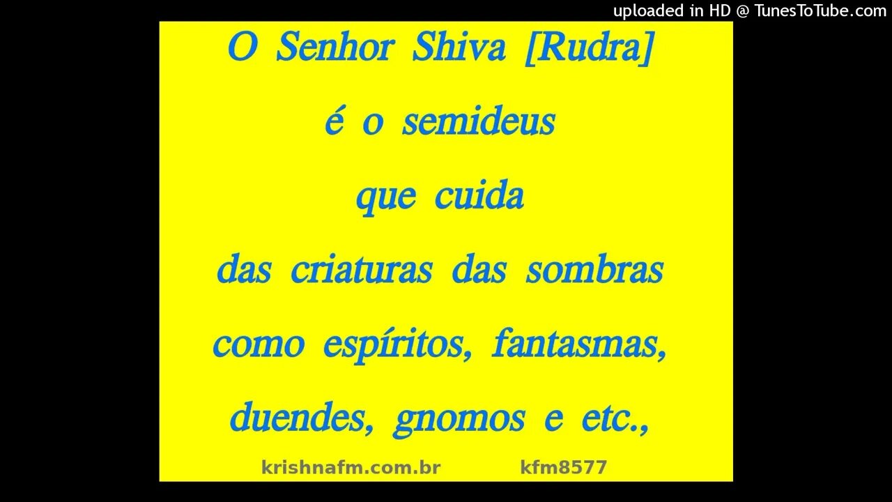 O Senhor Shiva [Rudra] é o semideus que cuida das criaturas das sombras como espíritos,... kfm8577