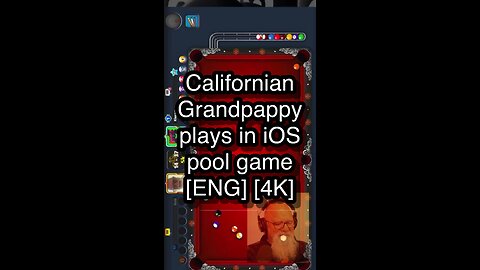 Californian Grandpappy plays in iOS pool game [ENG] [4K] 🎱🎱🎱 8 Ball Pool 🎱🎱🎱