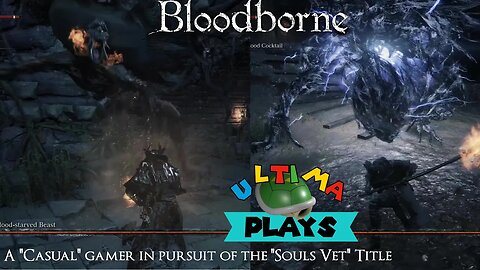 Beast Boss Brothers - Bloodborne Ep 12 - Ultima Plays