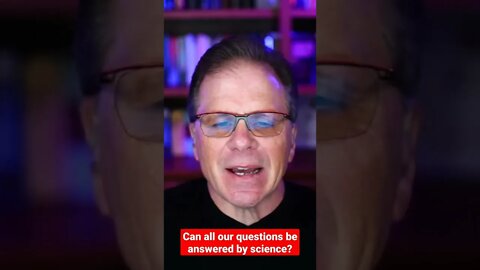 Can all our questions be answered by science?