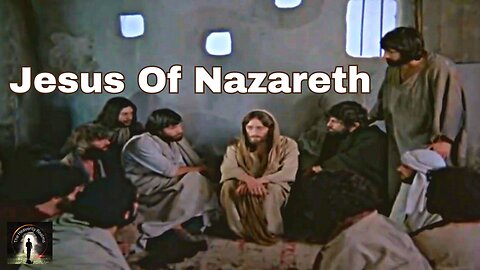 Jesus of Nazareth - PART TWO