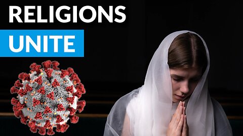 Coronavirus Update: The Madness Continues & Uniting Religions