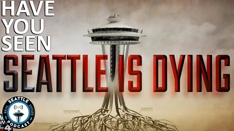 Did You See Heartbreaking “Seattle Is Dying” Documentary | Seattle Real Estate Podcast