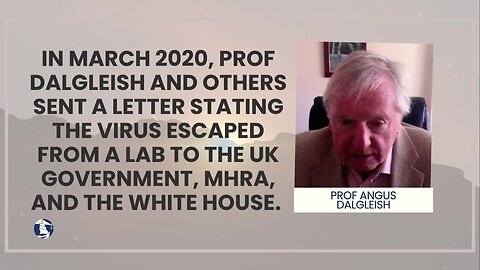 In March 2020, Prof Dalgleish et al sent a letter stating virus escaped from a lab to UK government