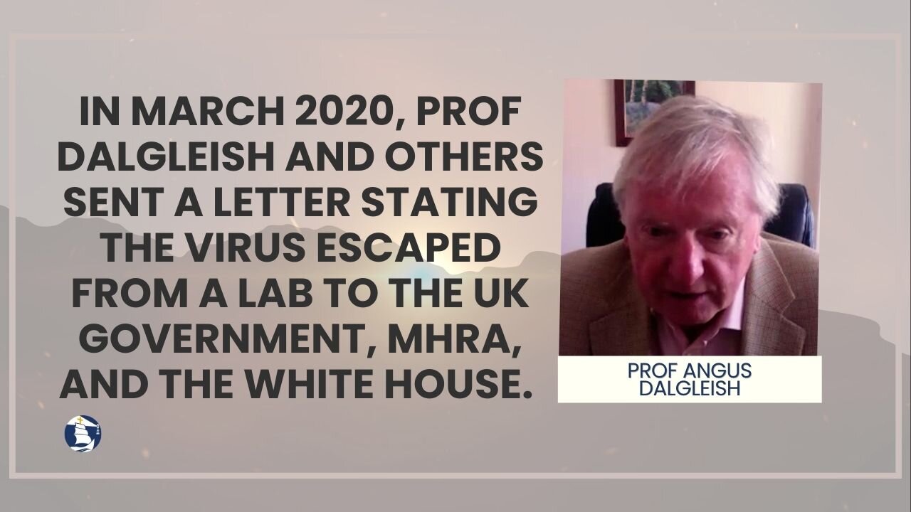 In March 2020, Prof Dalgleish et al sent a letter stating virus escaped from a lab to UK government