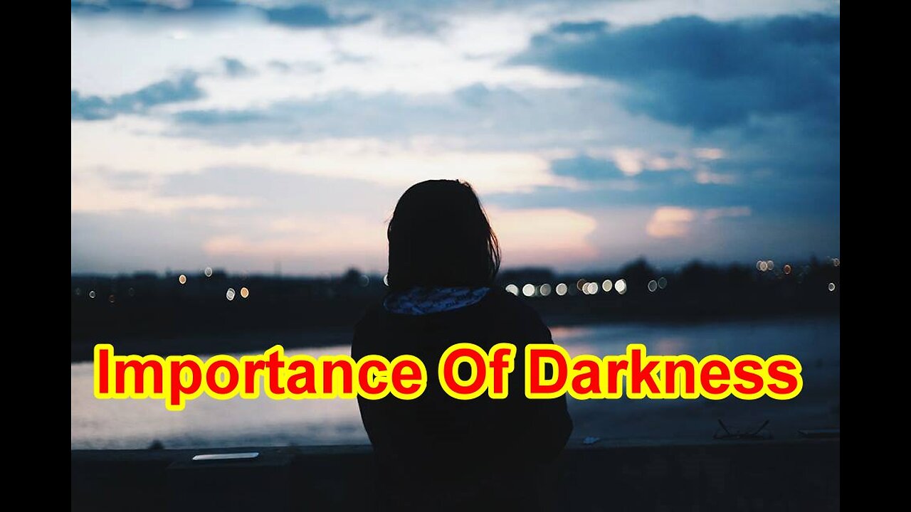 Importance Of Darkness