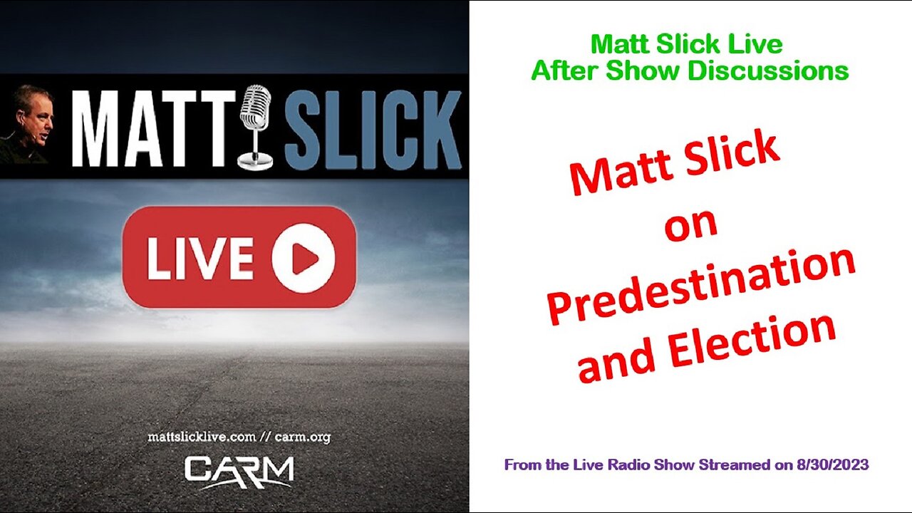 Matt Slick on Predestination and Election