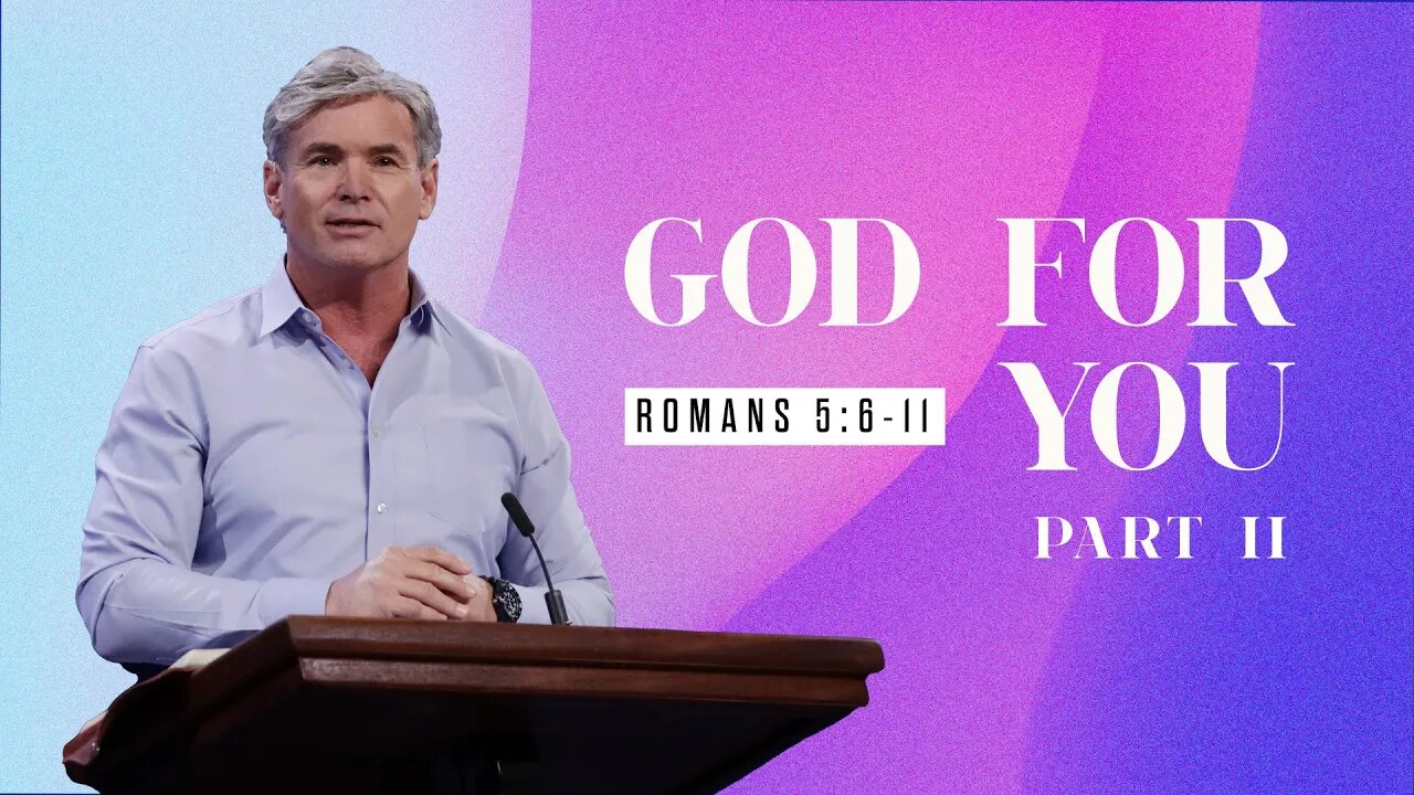 God For You - Part 2 (Romans 5:6-11)