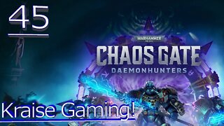 Ep:45 - Last Mission. FAILED! - Warhammer 40,000: Chaos Gate - Daemonhunters - By Kraise Gaming!