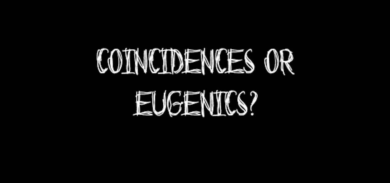 Coincidences or eugenics?