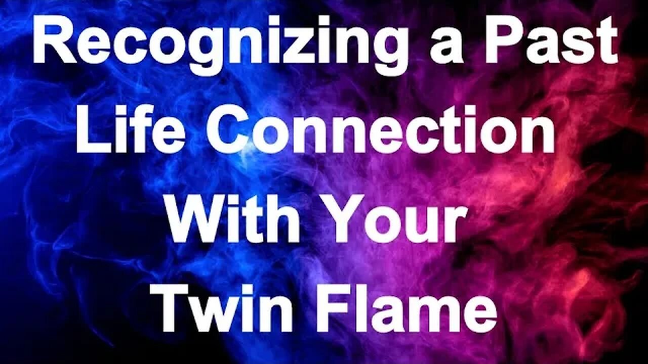 How to Tell You Have a Past Life with Your Twin Flame 🔥 Recognizing a Past Life Connection
