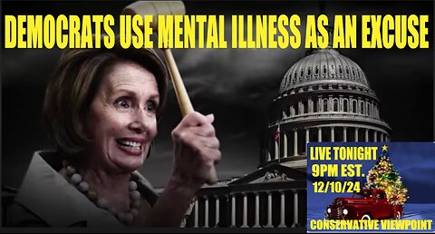 DC DEMOCRATS ARE THE POSTER CHILDREN FOR MENTAL ILLNESS!!! TONIGHT, ON THE CONSERVATIVE VIEWPOINT