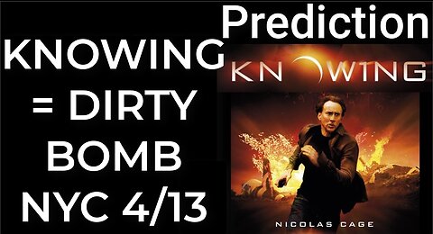 Prediction: KNOWING = DIRTY BOMB NYC April 13