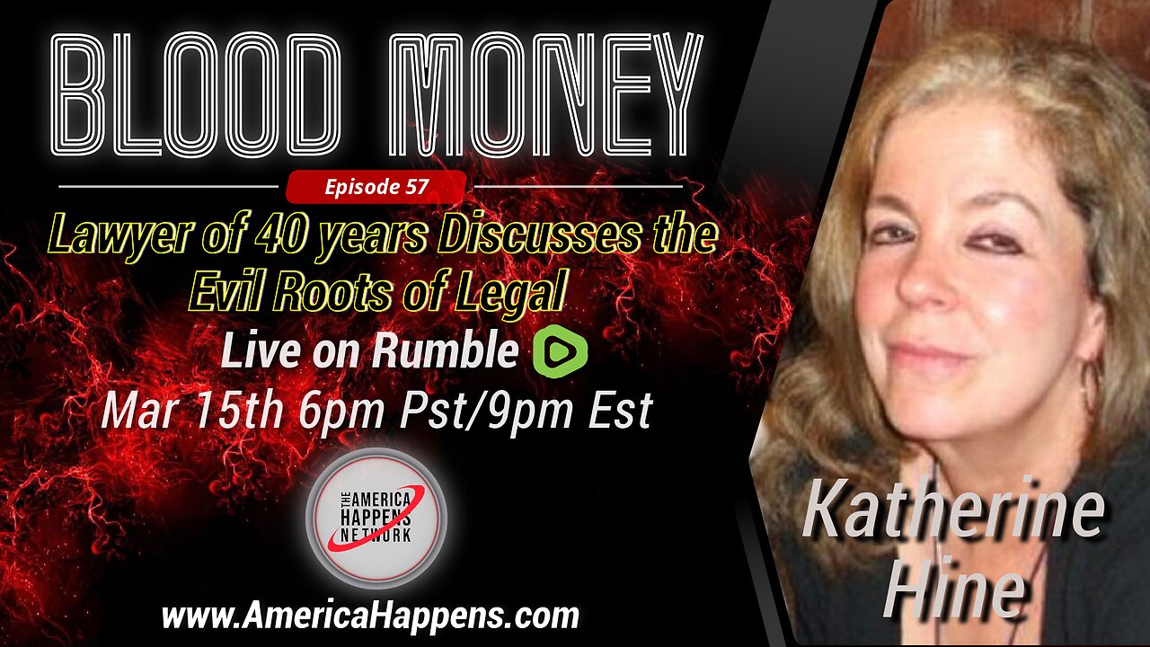 Blood Money Episode 57 w/ Katherine Hine - Lawyer of 40 years discusses the evil roots of legal