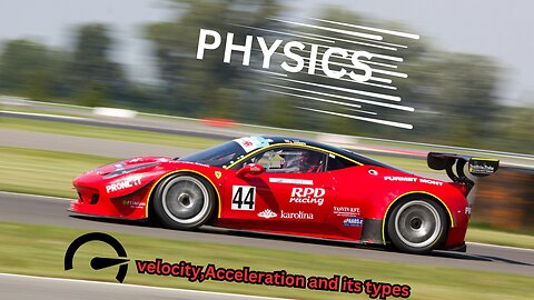 Basic concepts of velocity, acceleration and its types. Physics Lecture