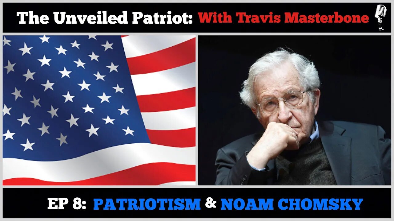 The Unveiled Patriot - Episode 8: Patriotism & Noam Chomsky