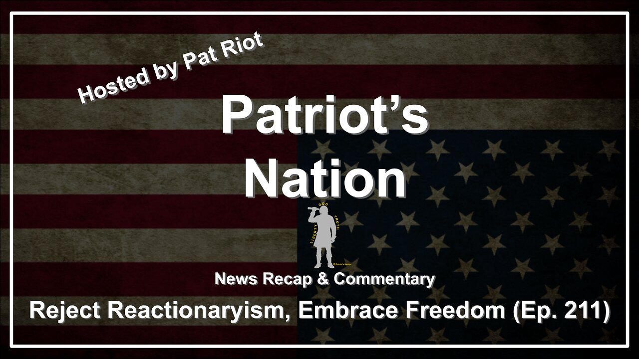 Reject Reactionaryism, Embrace Freedom (Ep. 211) - Patriot's Nation