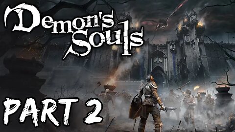 Demon Souls Remake Playthrough - Part 2 (PS5)