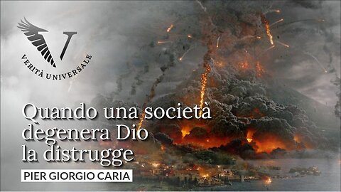 Quando una società degenera Dio la distrugge - Pier Giorgio Caria