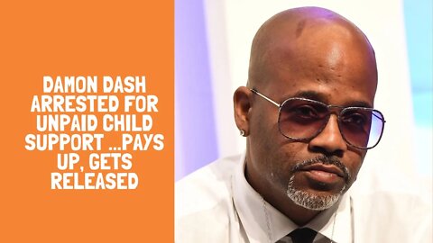 DAMON DASH ARRESTED FOR UNPAID CHILD SUPPORT ...Pays Up, Gets Released