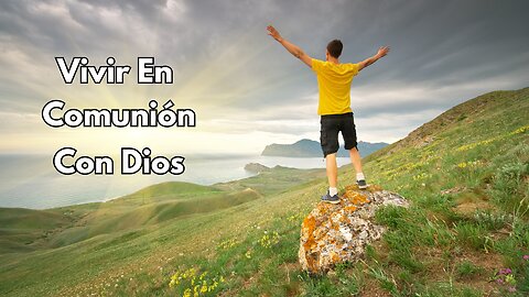 Vivir En Comunión Con Dios