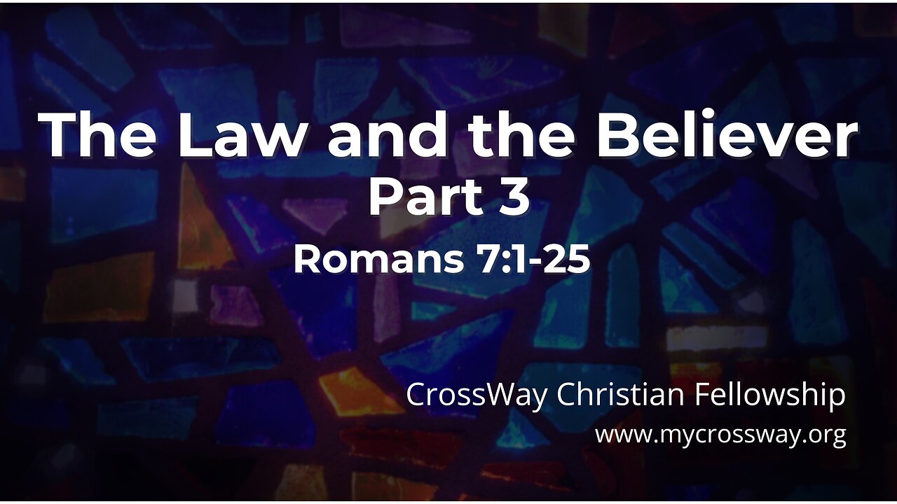 The Law and the Believer- Part 3 (Romans 7)