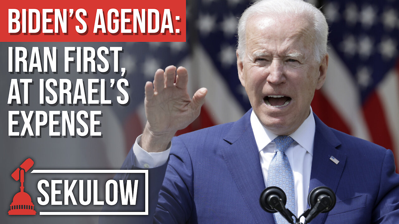 Biden’s Agenda: Iran First, at Israel’s Expense