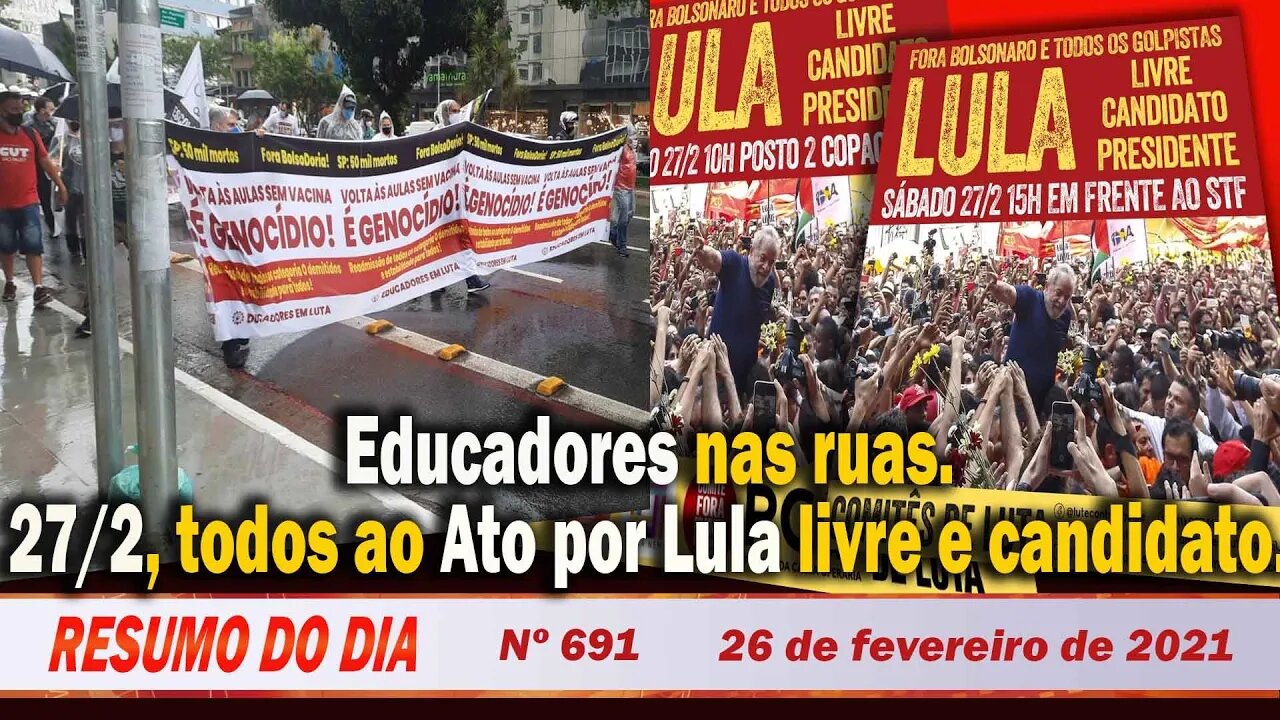 Educadores nas ruas. 27/2, todos ao Ato por Lula livre e candidato - Resumo do Dia Nº 691 - 26/2/21