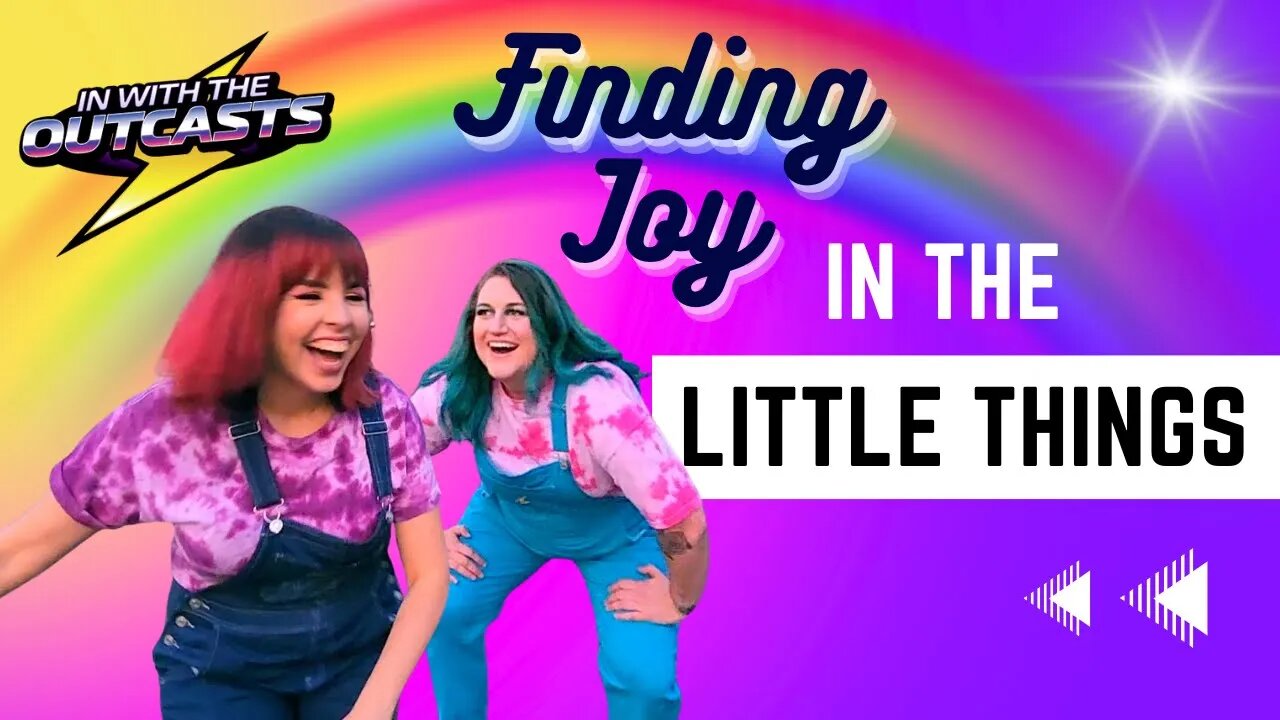 Finding Joy in the Little Things | In With The Outcasts