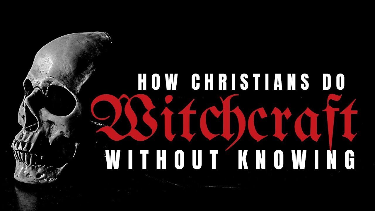 HOW CHRISTIANS DO WITCHCRAFT WITHOUT KNOWING!