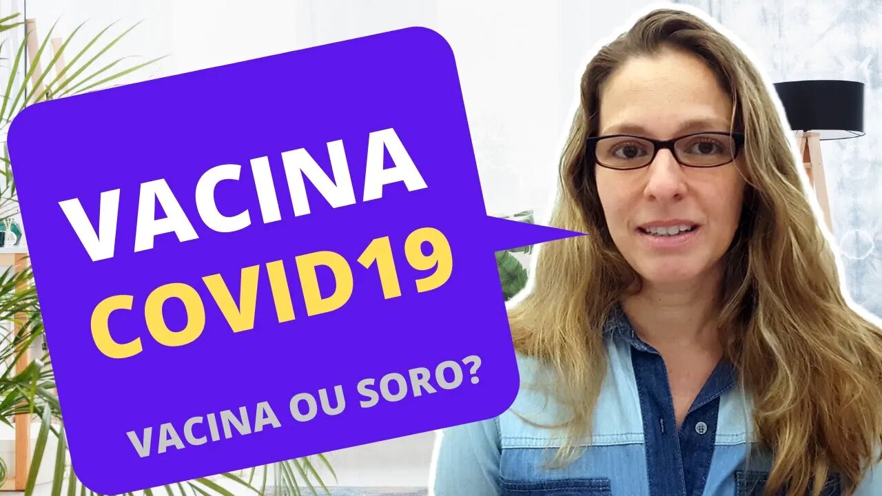 A vacina do coronavírus vai resolver a pandemia? Qual a diferença da vacina p/o soro? #64