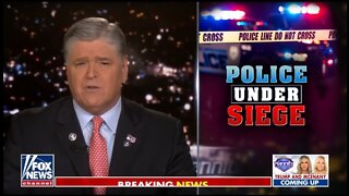 Hannity: Cops Have A Target On Their Back Because Of Far Left Radical Policies