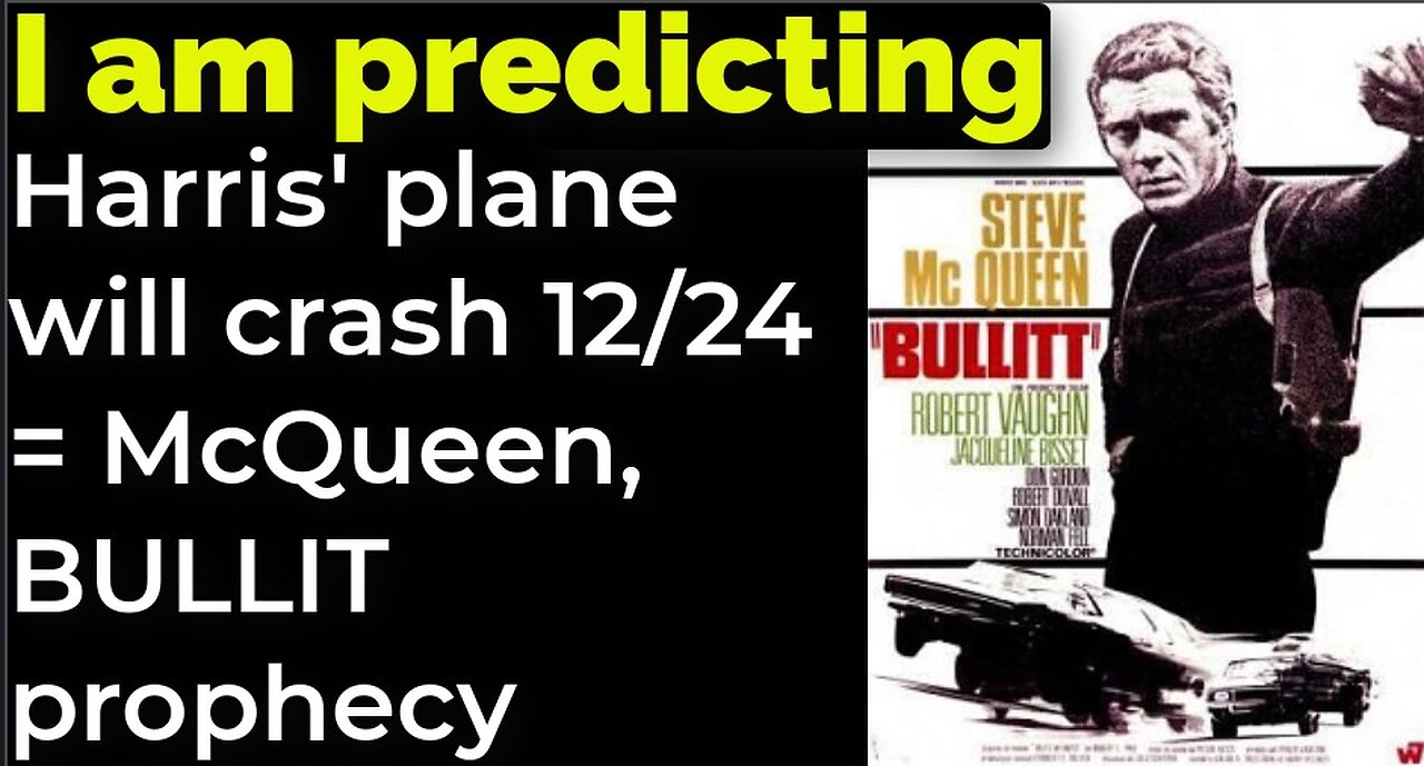 I am predicting: Harris' plane will crash Dec 24 = Steve McQueen, BULLITT prophecy