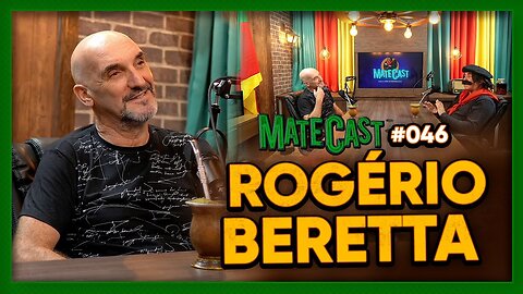 ROGÉRIO BERETTA | MATECAST #046