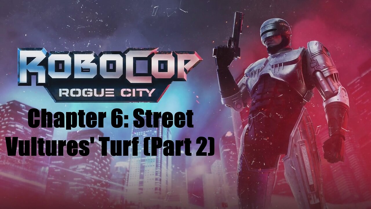 Robocop Rogue City Chapter 6: Street Vultures' Turf (Part 2)