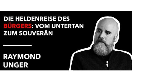 Raymond Unger - Die Heldenreise des Bürgers: Vom Untertan zum Souverän