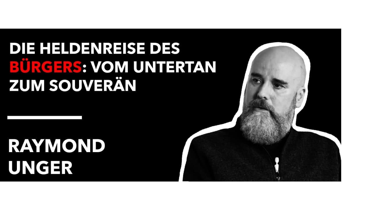 Raymond Unger - Die Heldenreise des Bürgers: Vom Untertan zum Souverän