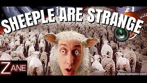 ♫ Sheeple Are Strange on Flat Earth ♫