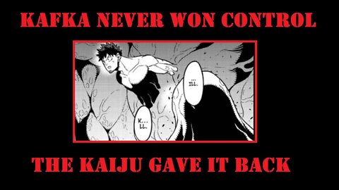 Kafka Never Did Win Control From Kaiju NO. 8 in Meat Space - The Kaiju Gave it Back Willingly