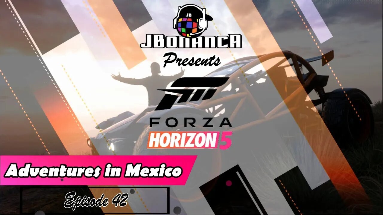 Adventures in Mexico - Episode 42 - #ForzaHorizon5