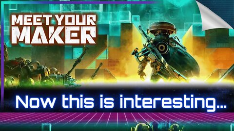 Initial Thoughts on Meet Your Maker