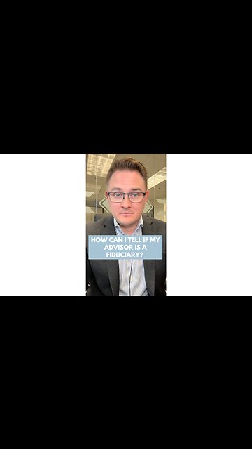 How Can I tell If My Advisor is a Fiduciary?